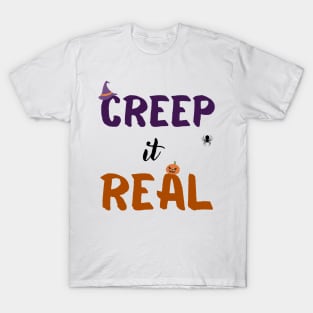 Creep it real T-Shirt